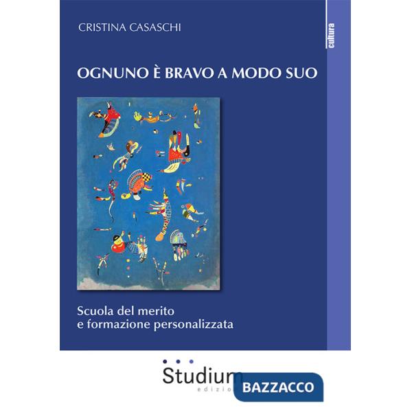 Ognuno è bravo a modo suo. Scuola del merito e formazione personalizzata