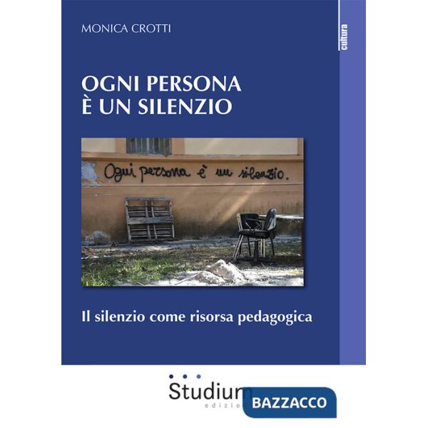 Ogni persona è silenzio. Il silenzio come risorsa pedagogica