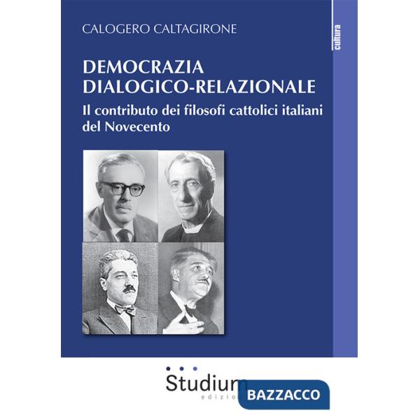 Democrazia dialogico-relazionale. Il contributo dei filosofi cattolici italiani del Novecento