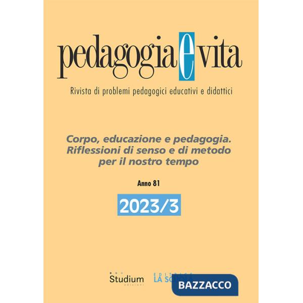Pedagogia e vita (2023). Vol. 3: Corpo, educazione e pedagogia. Riflessioni di senso e di metodo per il nostro tempo