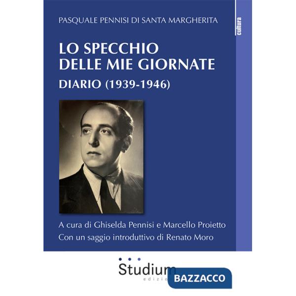 Specchio delle mie giornate. Diario (1939-1946) (Lo)