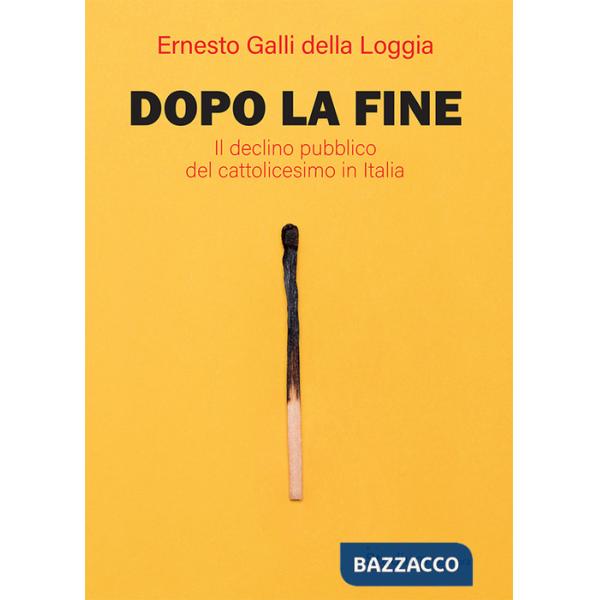 Dopo la fine. Il declino pubblico del cattolicesimo in Italia