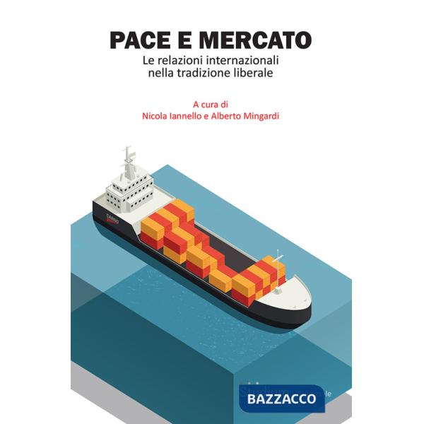 Pace e mercato. Le relazioni internazionali nella tradizione liberale