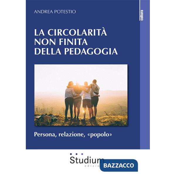 Circolarità non finita della pedagogia. Persona, relazione, «popolo»