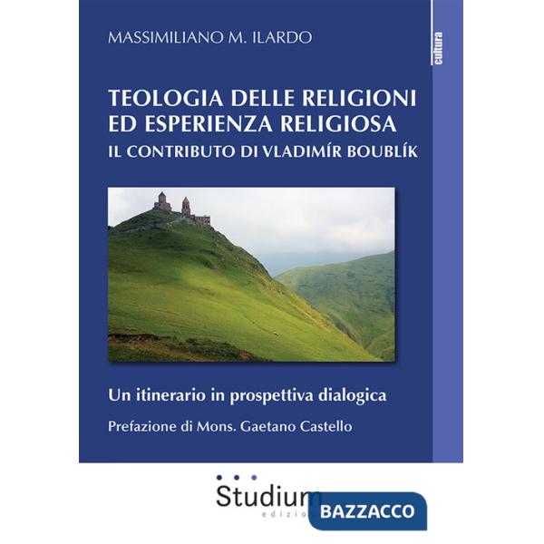 Teologia delle religioni ed esperienza religiosa. Il contributo di Vladimir Boublík. Un itinerario in prospettiva dialogica