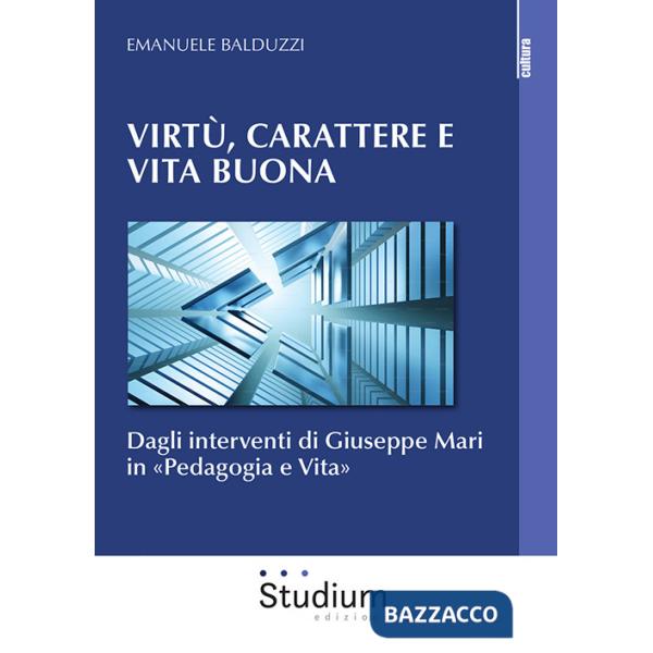 Virtù, carattere e vita buona. Dagli interventi di Giuseppe Mari in «Pedagogia e Vita»