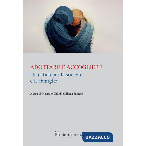 Adottare e accogliere. Una sfida per la società e le famiglie
