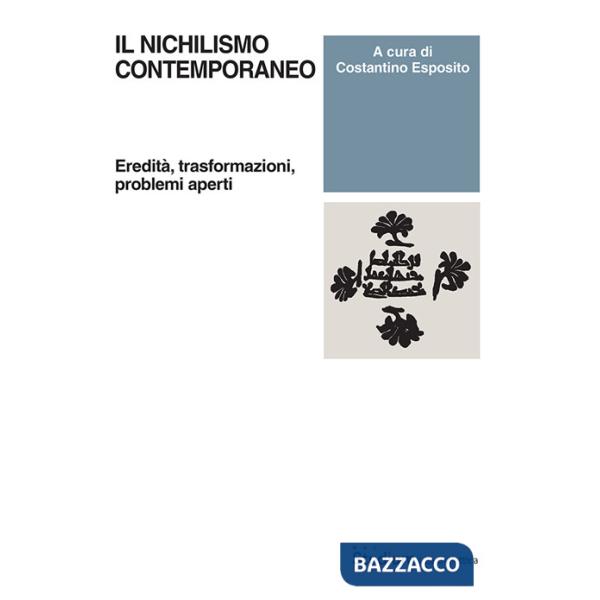Nichilismo contemporaneo. Eredità, trasformazioni, problemi aperti (Il)