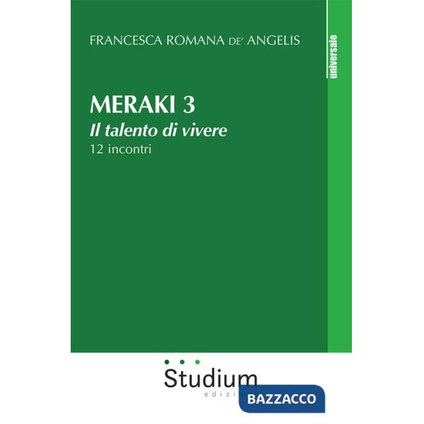 Meraki. Il talento di vivere. 12 incontri. Vol. 3