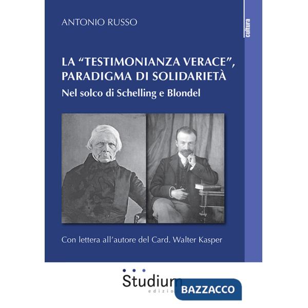 «testimonianza verace», paradigma di solidarietà. Nel solco di Schelling e Blondel (La)