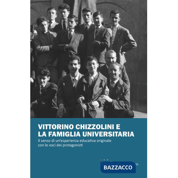 Vittorino Chizzolini e la famiglia universitaria. Il senso di un'esperienza educativa originale con le voci dei protagonisti