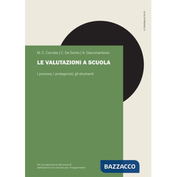 Valutazioni a scuola. I processi, i protagonisti, gli strumenti (Le)