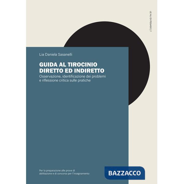 Guida al tirocinio diretto e indiretto. Osservazione, identificazione dei problemi e riflessione critica sulle pratiche