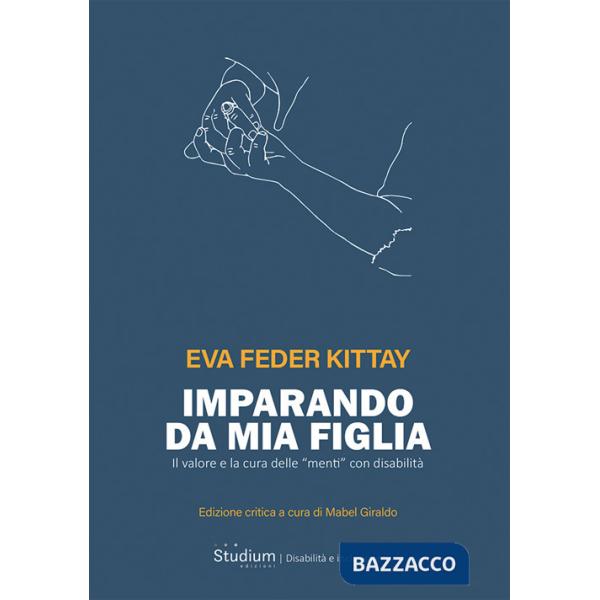 Imparando da mia figlia. Il valore e la cura delle «menti» con disabilità