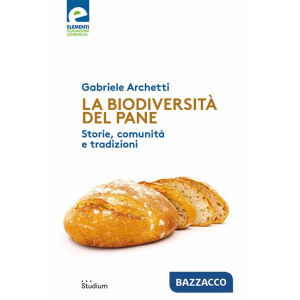 Biodiversità del pane. Storie, comunità e tradizioni (La)
