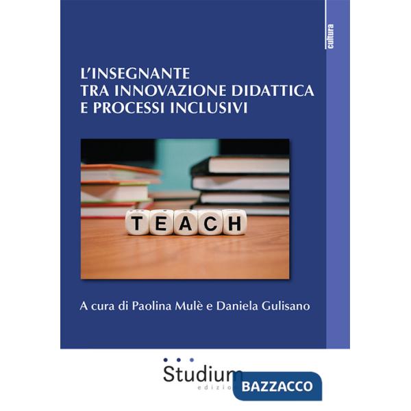 Insegnante tra innovazione didattica e processi inclusivi (L')