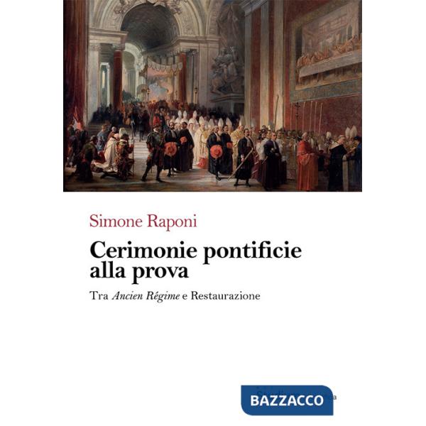 Cerimonie pontificie alla prova. Tra Ancien Régime e Restaurazione