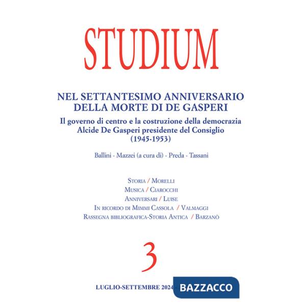 Studium (2024). Vol. 3: Nel settantesimo anniversario della morte di De Gasperi. Il governo di centro e la costruzione della dem