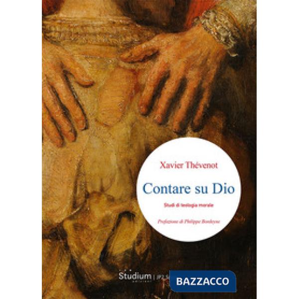Contare su Dio. Studi di teologia morale