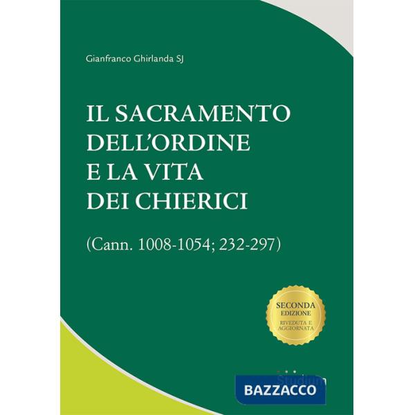 Sacramento dell'ordine e la vita dei chierici. (Cann. 1008-1054 232-297) (Il)