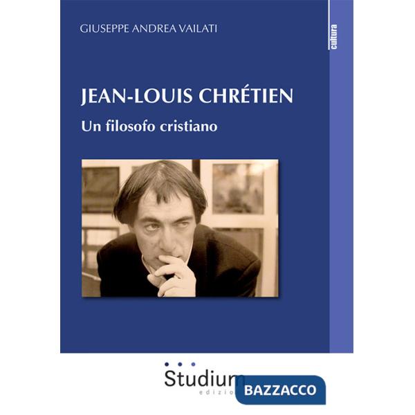 Jean-Louis Chrétien. Un filosofo cristiano