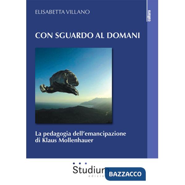 Con sguardo al domani. La pedagogia dell'emancipazione di Klaus Mollenhauer