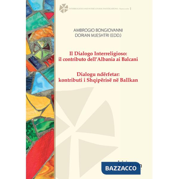 Dialogo interreligioso: il contributo dell'Albania ai Balcani-Dialogu ndërfetar: kontributi i Shqipërisë në Ballkan (Il)