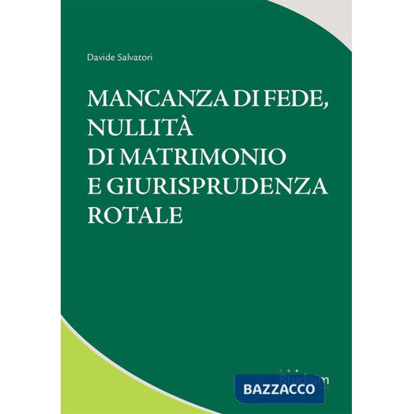 Mancanza di fede, nullità di matrimonio e giurisprudenza rotale