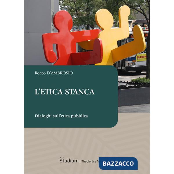 Etica stanca. Dialoghi sull'etica pubblica (L')
