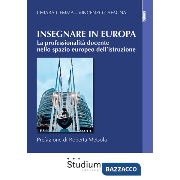 Insegnare in Europa. La professionalità docente nello spazio europeo dell'istruzione