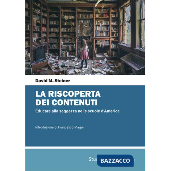 Riscoperta dei contenuti. Educare alla saggezza nelle scuole d'America (La)