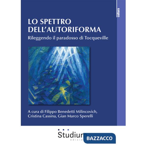 Spettro dell'autoriforma. Rileggendo il paradosso di Tocqueville (Lo)