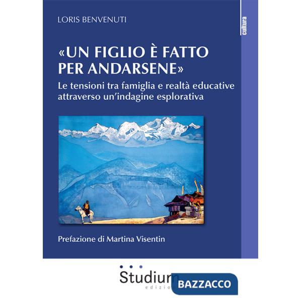 Figlio è fatto per andarsene». Le tensioni tra famiglia e realtà educative attraverso un'indagine esplorativa («Un)