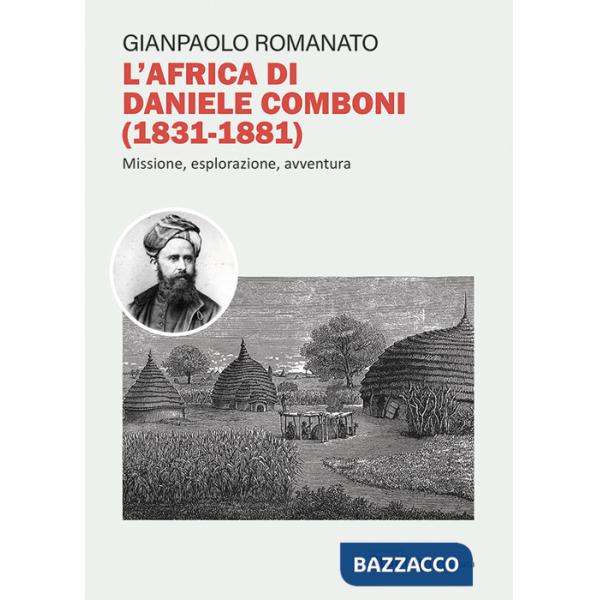 Africa di Daniele Comboni (1831-1881)). Missione, esplorazione, avventura (L')