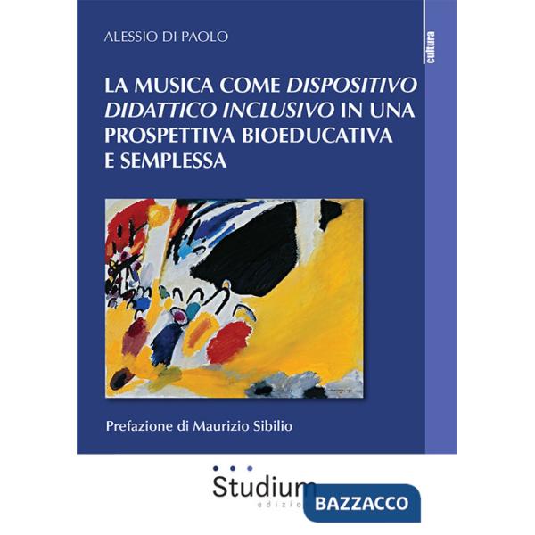 Musica come dispositivo didattico inclusivo in una prospettiva bioeducativa e semplessa (La)