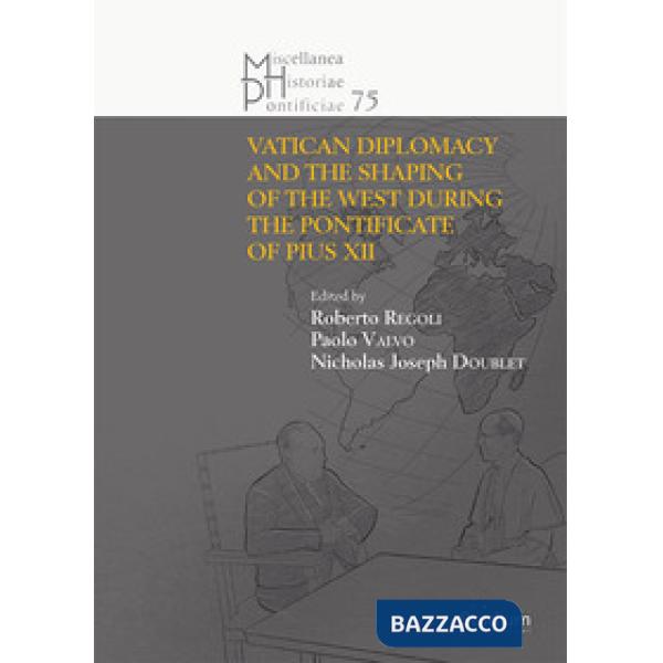Vatican diplomacy and the shaping of the west during the pontificate of Pius XII (The)