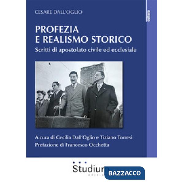 Profezia e realismo storico. Scritti di apostolato civile ed ecclesiale
