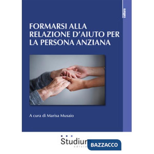 Formarsi alla relazione d'aiuto per la persona anziana
