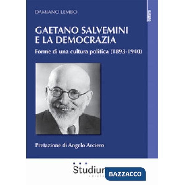 Gaetano Salvemini e la democrazia. Forme di una cultura politica (1893-1940)