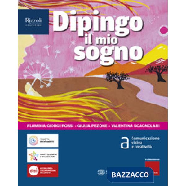 DIPINGO IL MIO SOGNO VOL. A-COMUNICAZIONE VISIVA E CREATIVITA'