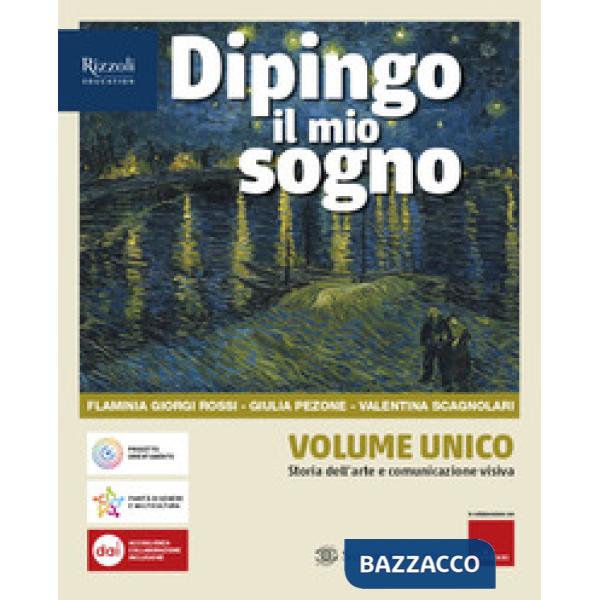 DIPINGO IL MIO SOGNO VOL. UNICO-STORIA DELL'ARTE E COMUNICAZIONE VISIV