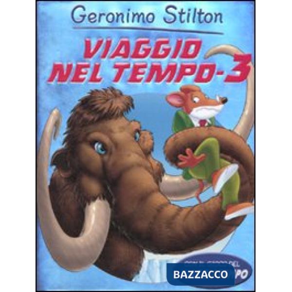 Viaggio nel tempo 3. Ediz. illustrata