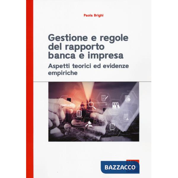 Gestione e regole del rapporto banca e impresa. Aspetti teorici ed evidenze empiriche