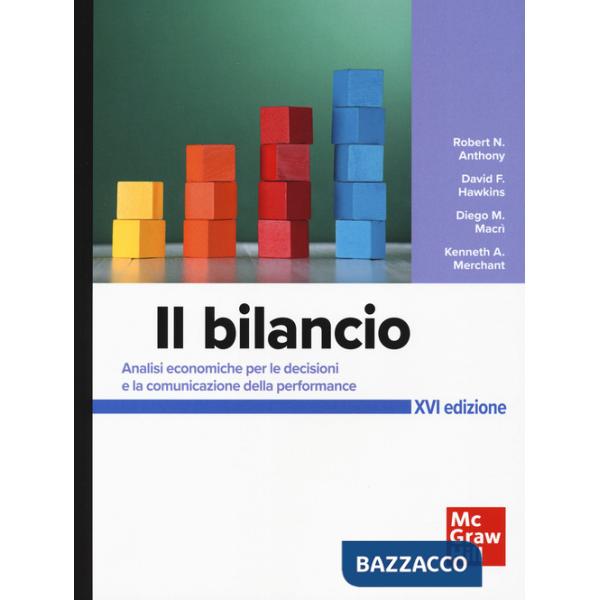 Bilancio. Analisi economiche per le decisioni e la comunicazione della performance (Il)