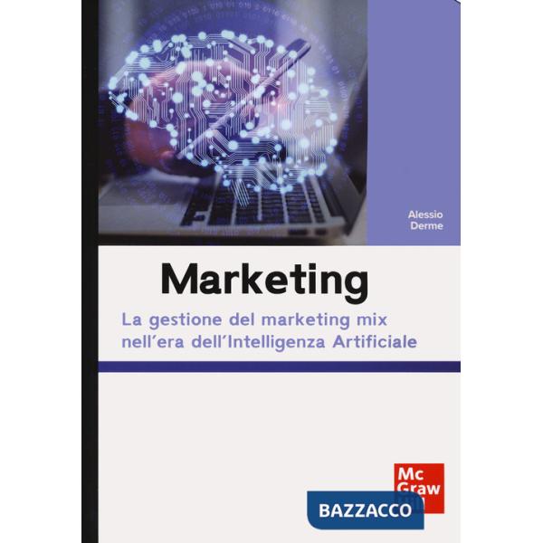 Marketing. La gestione del marketing mix nell'era dell'Intelligenza Artificiale