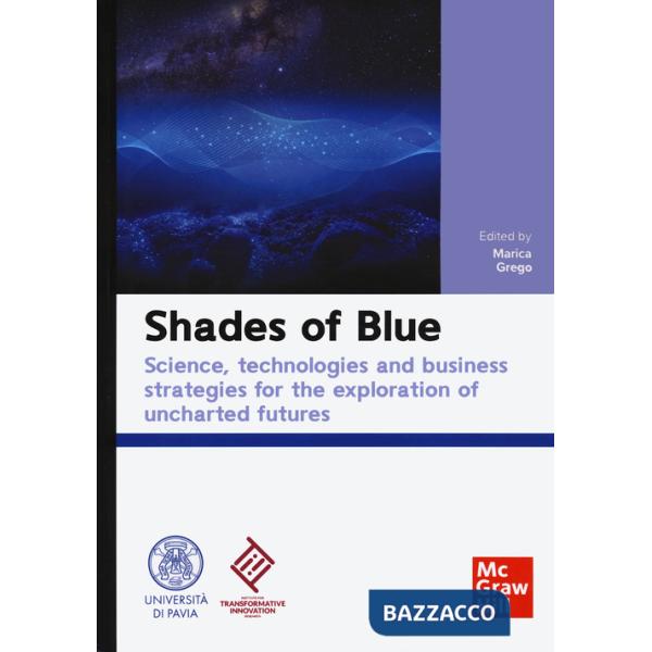 Shades of blue. Science, technologies and business strategies for the exploration of uncharted futures