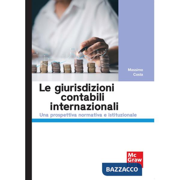 Giurisdizioni contabili internazionali. Una prospettiva normativa e istituzionale (Le)