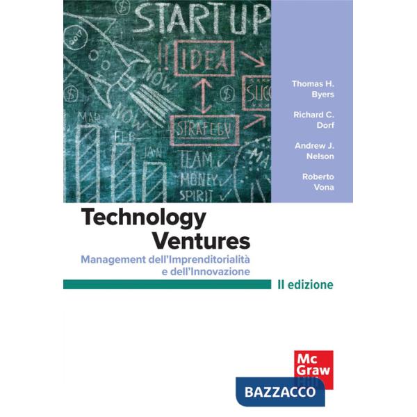 Technology ventures. Management dell'imprenditorialità e dell'innovazione