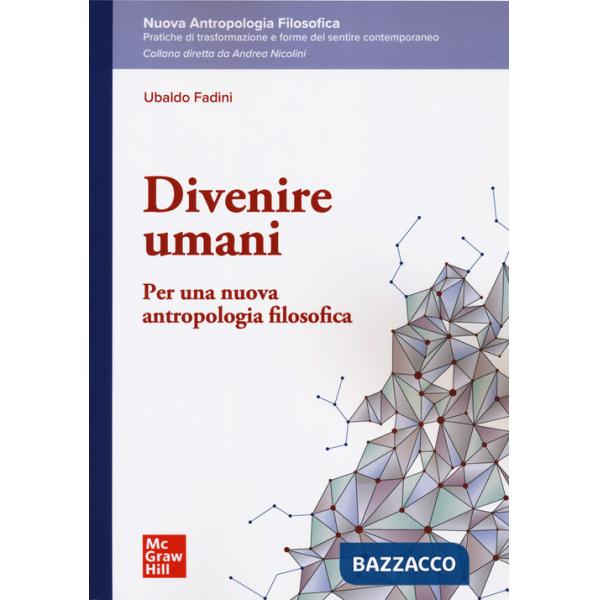 Divenire umani. Per una nuova antropologia filosofica
