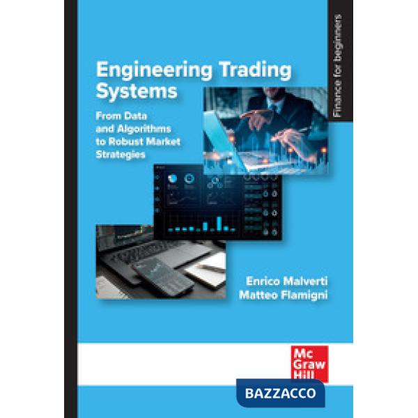 Engineering trading system. From data and algorithms to robust market strategies